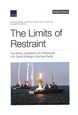 The Limits of Restraint: The Military Implications of a Restrained U.S. Grand Strategy in the Asia-Pacific