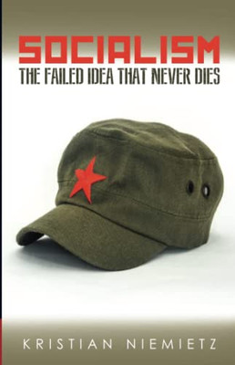 Socialism: The Failed Idea That Never Dies