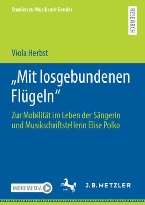 Mit losgebundenen Flügeln: Zur Mobilität im Leben der Sängerin und Musikschriftstellerin Elise Polko (Studien zu Musik und Gender) (German Edition)