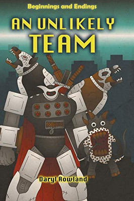 An Unlikely Team: Beginnings and Endings - Hardcover