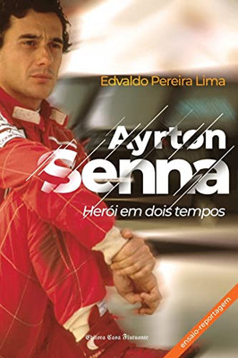 Ayrton Senna: Herói em dois tempos (Portuguese Edition)