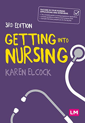 Getting into Nursing: A complete guide to applications, interviews and what it takes to be a nurse (Transforming Nursing Practice Series) - Hardcover