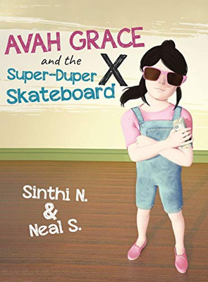 Avah Grace and the Super-Duper X Skateboard - Hardcover