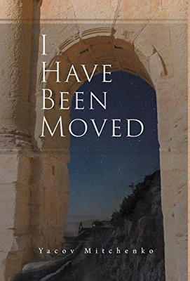 I Have Been Moved - Hardcover