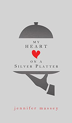 My Heart on a Silver Platter - Hardcover