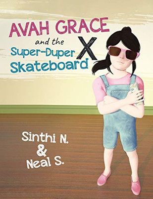 Avah Grace and the Super-Duper X Skateboard - Paperback