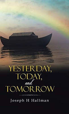 Yesterday, Today, and Tomorrow - Hardcover