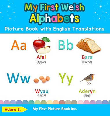 My First Welsh Alphabets Picture Book with English Translations: Bilingual Early Learning & Easy Teaching Welsh Books for Kids (1) (Teach & Learn Basic Welsh Words for Children)