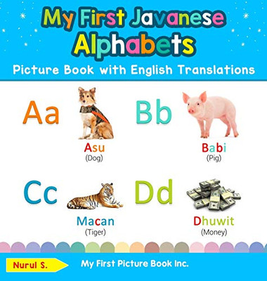 My First Javanese Alphabets Picture Book with English Translations: Bilingual Early Learning & Easy Teaching Javanese Books for Kids (1) (Teach & Learn Basic Javanese Words for Children)