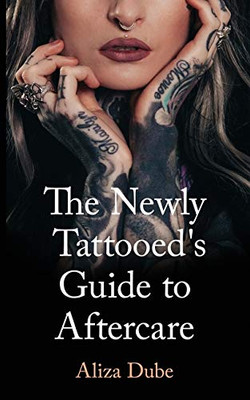 The Newly Tattooed's Guide to Aftercare