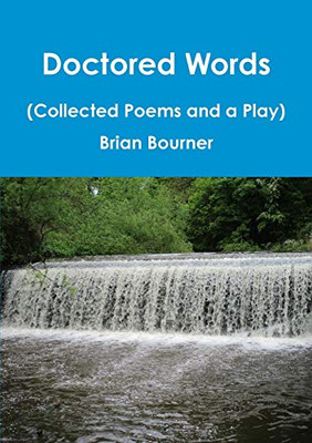 Doctored Words (The Collected Poems and a Play)