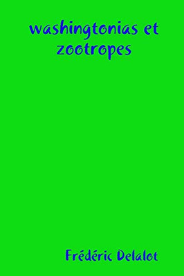 washingtonias et zootropes (French Edition)