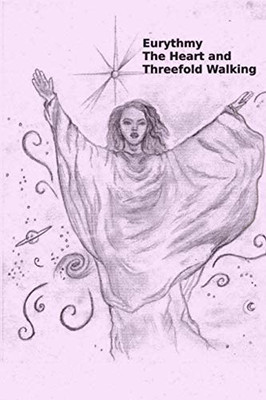 Eurythmy, The Heart, and Three-fold Walking