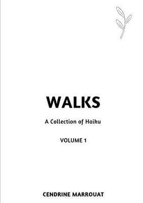 Walks: A Collection of Haiku (Volume 1)