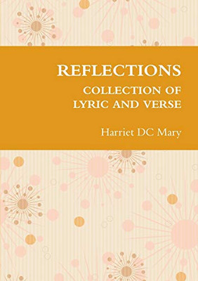 REFLECTIONS COLLECTION OF LYRIC AND VERSE