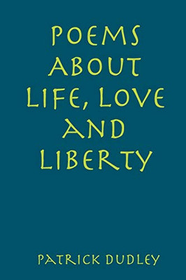 Poems About Life, Love and Liberty