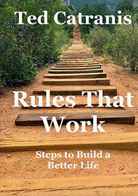 Rules That Work: Steps to Build a Better Life