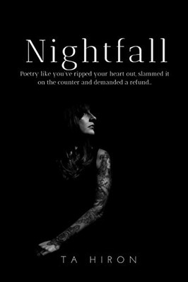 Nightfall: Poetry like you've ripped your heart out, slammed it on the counter and demanded a refund...