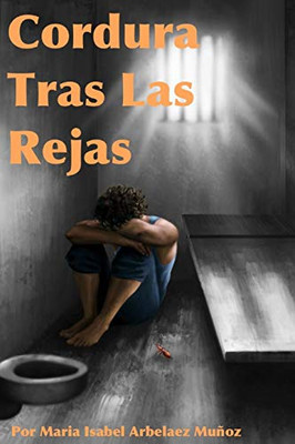 Cordura Tras Las Rejas (Spanish Edition)