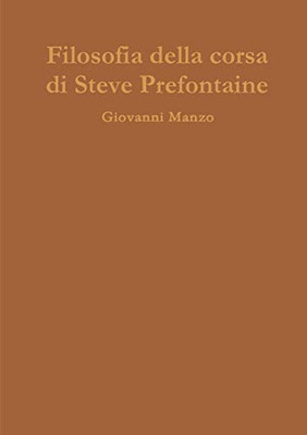 Filosofia della corsa di Steve Prefontaine (Italian Edition)