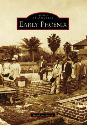 Early Phoenix (Images of America: Arizona)