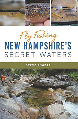 Fly Fishing New Hampshire's Secret Waters (Natural History)