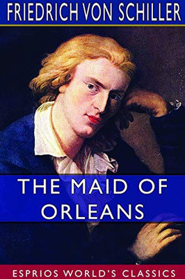 The Maid of Orleans (Esprios Classics)