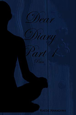 Dear Diary Part 1 : Pain