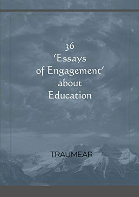 36 Essays of Engagement about Education
