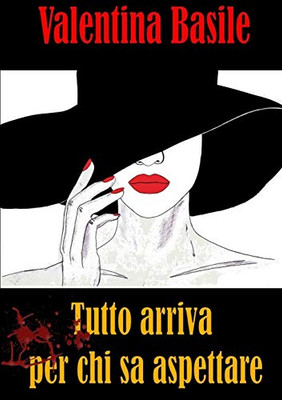 Tutto arriva per chi sa aspettare (Italian Edition)