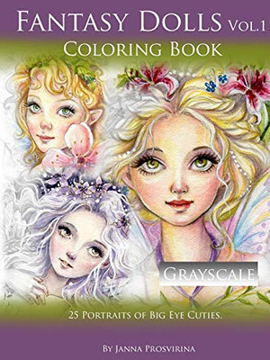 Fantasy Dolls Vol.1 Coloring Book Grayscale: 25 Portraits of Big Eye Cuties: Grayscale 25 Portraits of Big Eye Cuties