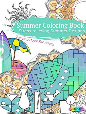 Summer Coloring Book: Stress Relieving Summer Designs