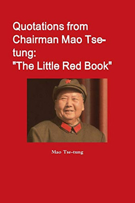 Quotations from Chairman Mao Tse-tung: "The Little Red Book"