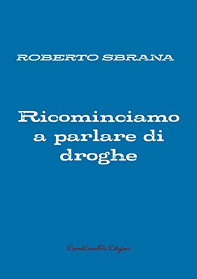 Ricominciamo a parlare di droghe (Italian Edition)