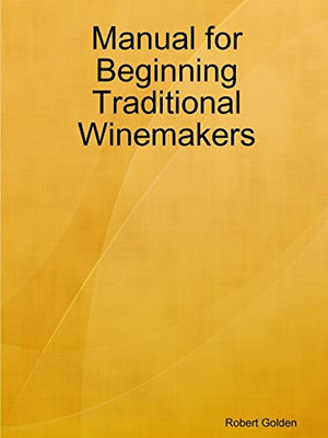 Manual for Beginning Traditional Winemakers