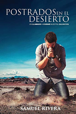 Postrados en el Desierto (Spanish Edition)