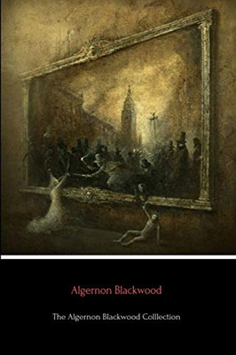 The Algernon Blackwood Collection - Paperback