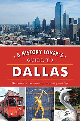 A History Lover's Guide to Dallas (History & Guide)