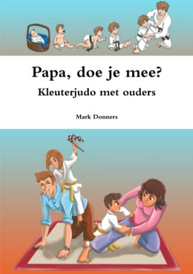 Papa, doe je mee? - Kleuterjudo met ouders (Dutch Edition)