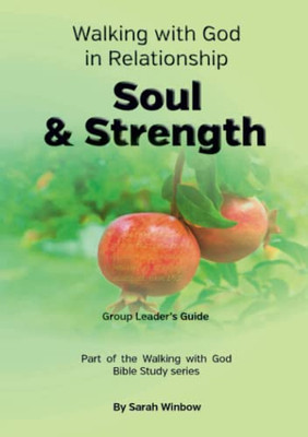 Walking with God in Relationship - Soul & Strength - Group Leader's Guide