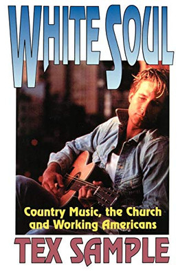 White Soul: Country Music, the Church and Working Americans