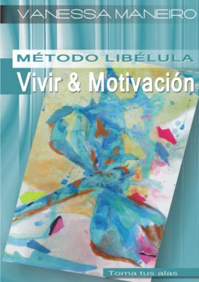 Método Libélula: Vivir & Motivación (Spanish Edition)