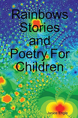 Rainbows Stories and Poetry For Children - 9780359511952