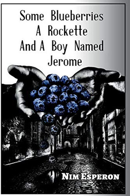 Some Blueberries, A Rockette, And A Boy Named Jerome - Paperback