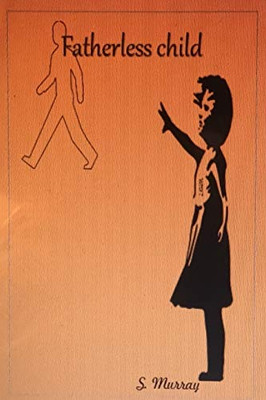 Fatherless Child ...Overcoming the struggles