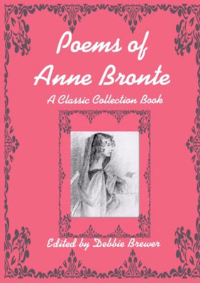 Poems of Anne Bronte, A Classic Collection Book