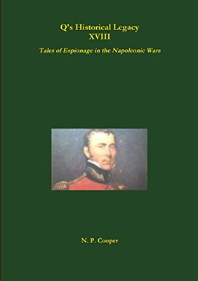 Q's Historical Legacy - XVIII - Spies! Tales of Espionage in the Napoleonic Wars