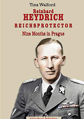 Reinhard Heydrich Nine Months Riechsprotector