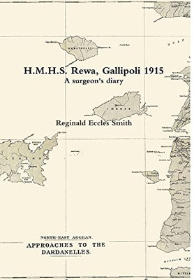 H.M.H.S. Rewa, Gallipoli 1915: A surgeon's diary