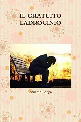 IL GRATUITO LADROCINIO (Italian Edition)